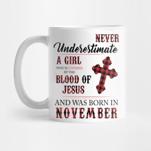 Never Underestimate A Girl Who Is Covered By The Blood Of Jesus And Was Born In November Mug